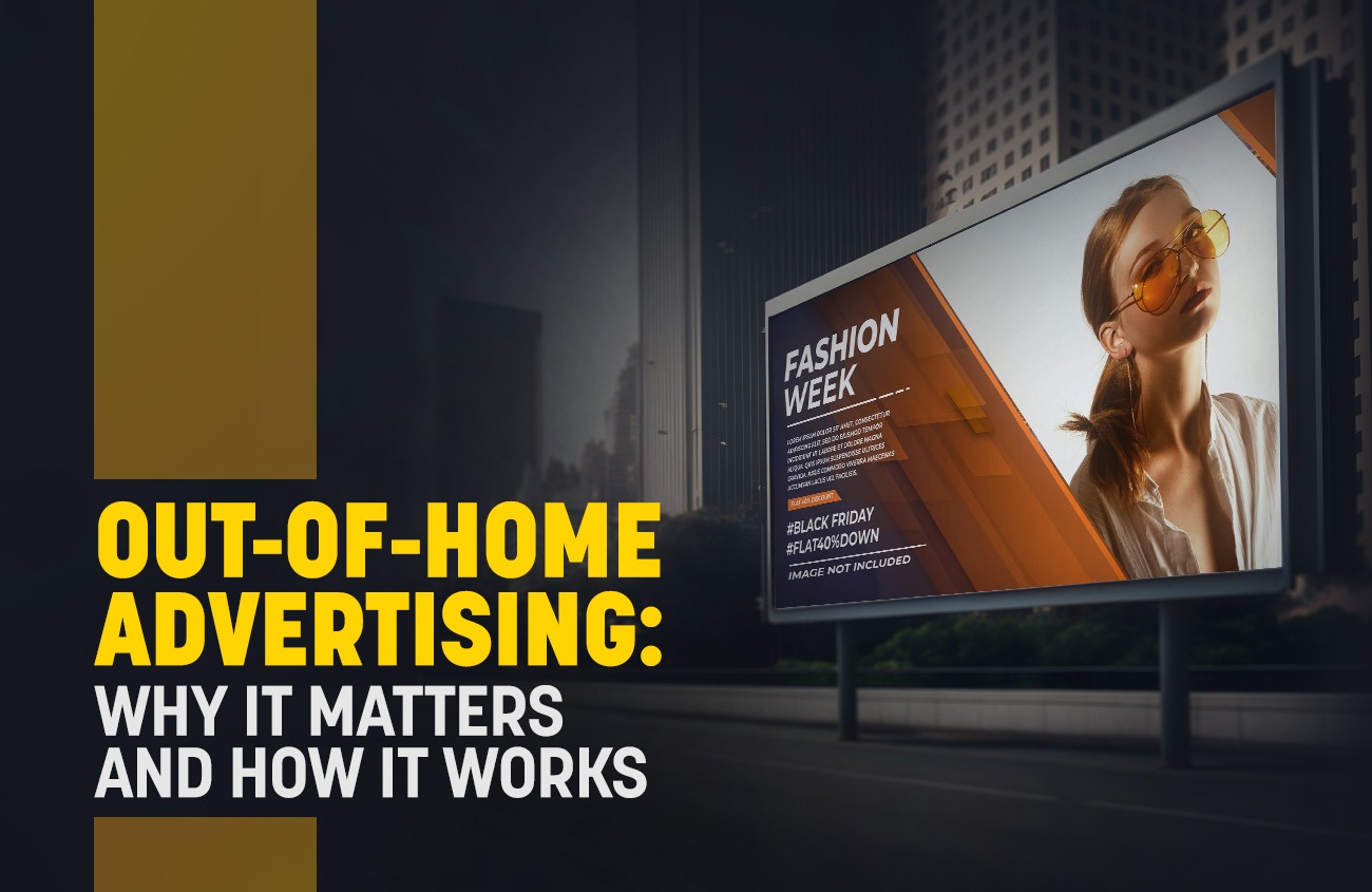 Out-of-Home Advertising: Why It Matters and How It Works